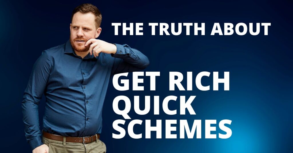 The truth about get rich quick schemes